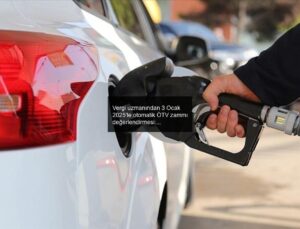 Vergi uzmanından 3 Ocak 2025’te otomatik ÖTV zammı değerlendirmesi: Akaryakıt, alkol ve tütün ürünlerine büyük artış