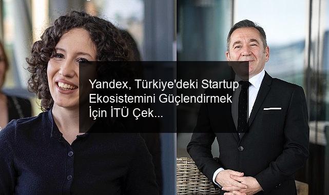 Yandex, Türkiye’deki Startup Ekosistemini Güçlendirmek İçin İTÜ Çekirdek ile İş Birliği Gerçekleştirdi