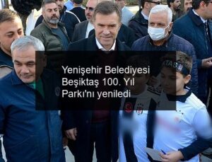 Yenişehir Belediyesi Beşiktaş 100. Yıl Parkı’nı yeniledi