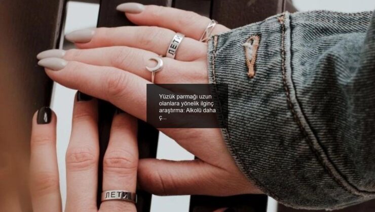 Yüzük parmağı uzun olanlara yönelik ilginç araştırma: Alkolü daha çok seviyor olabilirler