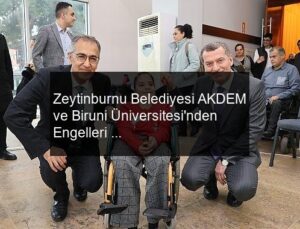 Zeytinburnu Belediyesi AKDEM ve Biruni Üniversitesi’nden Engelleri Kaldırmak İçin İş Birliği