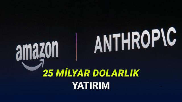 Amazon, Anhtropic’e 25 Milyar Dolara Kadar Çıkan Yatırım Yapacağını Açıkladı