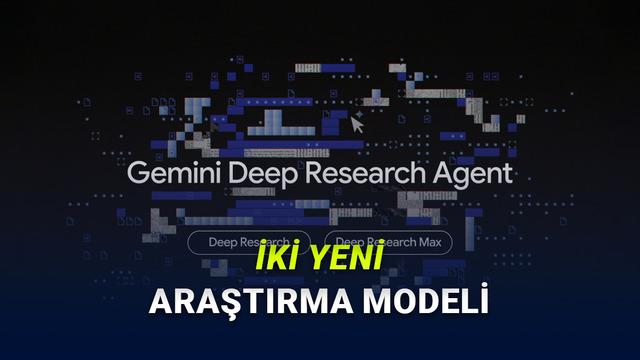 Google’dan Araştırmada Yeni Dönem: Deep Research ve Deep Research Max Duyuruldu!