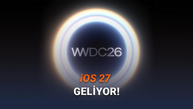 iOS 27’nin Ne Zaman Tanıtılacağı Açıklandı: İşte WWDC 2026’nın Tarihi