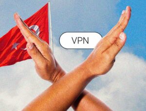 Türkiye’den VPN düzenlemesi: Ağır cezalar gündemde