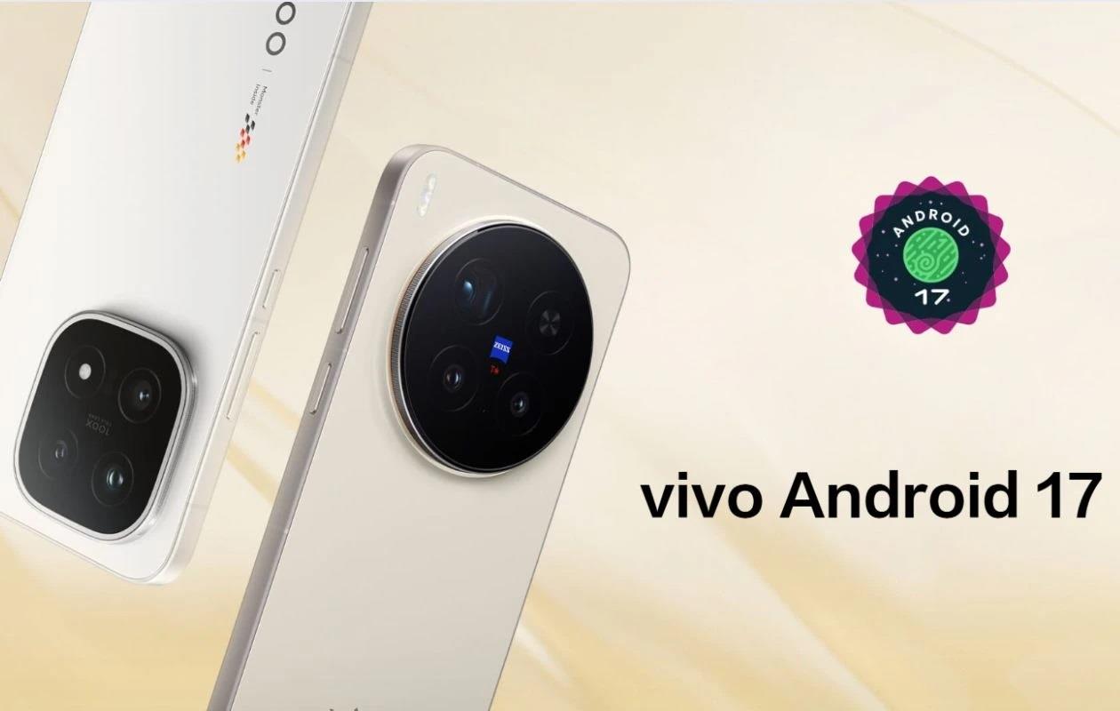Vivo, Android 17 geliştirici betasını iki cihaza sundu