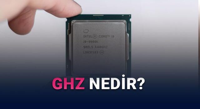 GHz Aslında Nedir? Bilgisayardaki Karşılığı Tam Olarak Ne?