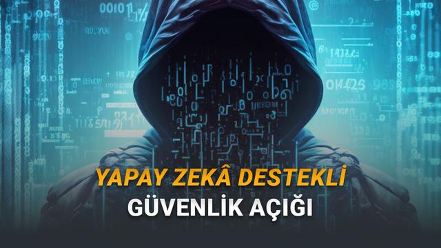 Google, İlk Kez Yapay Zekâ Destekli Bir Sıfır Gün Açığı Tespit Edildiğini Açıkladı!
