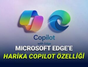 Microsoft Edge’e Çok Sekme Kullananların İşini Çok Kolaylaştıracak Özellik Geldi: Copilot, Sekmeleri Okuyup Size Yardım Edebilecek!