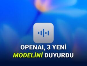 OpenAI Çığır Açacak Yeni Modellerini Duyurdu: İşte GPT‑Realtime‑2, GPT‑Realtime‑Translate ve GPT‑Realtime‑Whisper!